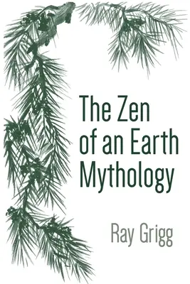 Das Zen einer Erdmythologie - The Zen of an Earth Mythology