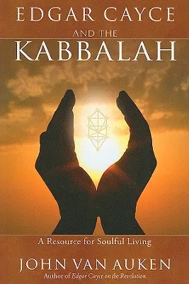 Edgar Cayce und die Kabbala: Eine Ressource für ein seelenvolles Leben - Edgar Cayce and the Kabbalah: A Resource for Soulful Living