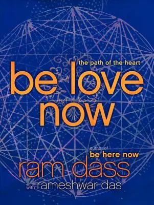 Sei jetzt Liebe: Der Weg des Herzens - Be Love Now: The Path of the Heart