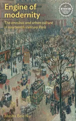 Motor der Modernität: Der Omnibus und die städtische Kultur im Paris des neunzehnten Jahrhunderts - Engine of Modernity: The Omnibus and Urban Culture in Nineteenth-Century Paris