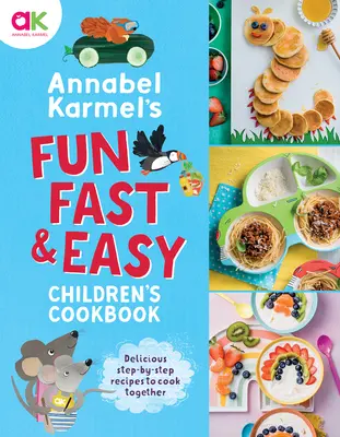 Annabel Karmel's lustiges, schnelles und einfaches Kinderkochbuch - Annabel Karmel's Fun, Fast and Easy Children's Cookbook