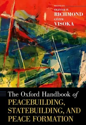 The Oxford Handbook of Peacebuilding, Statebuilding, and Peace Formation