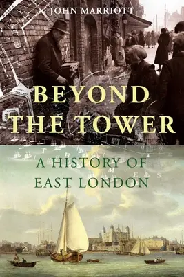 Jenseits des Towers: Eine Geschichte von East London - Beyond the Tower: A History of East London