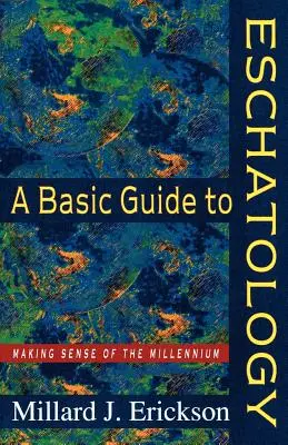 Ein grundlegender Leitfaden zur Eschatologie: Das Millennium als Sinnbild - A Basic Guide to Eschatology: Making Sense of the Millennium