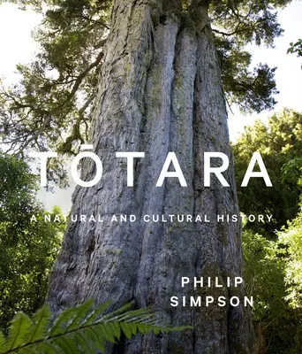 Totara: Eine Natur- und Kulturgeschichte - Totara: A Natural and Cultural History