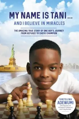 Mein Name ist Tani . . und ich glaube an Wunder: Die erstaunliche wahre Geschichte eines Jungen, der vom Flüchtling zum Schachmeister wurde - My Name Is Tani . . . and I Believe in Miracles: The Amazing True Story of One Boy's Journey from Refugee to Chess Champion