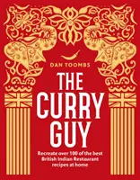 Curry Guy - Über 100 der besten britisch-indischen Restaurantrezepte für zu Hause nachkochen - Curry Guy - Recreate Over 100 of the Best British Indian Restaurant Recipes at Home