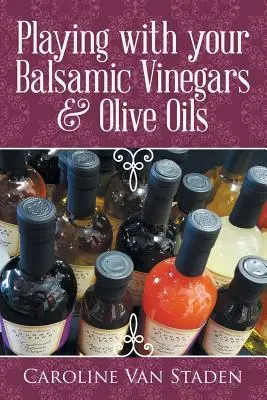 Spielen Sie mit Ihren Balsamico-Essigen und Olivenölen - Playing with your Balsamic Vinegars & Olive Oils