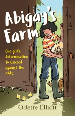 Abigay's Farm: Die Entschlossenheit eines Mädchens, trotz aller Widrigkeiten erfolgreich zu sein - Abigay's Farm: One girl's determination to succeed against the odds
