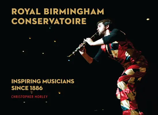 Royal Birmingham Conservatoire: Inspirierende Musiker seit 1886 - Royal Birmingham Conservatoire: Inspiring Musicians Since 1886