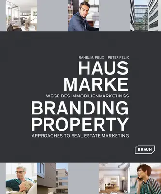 Branding von Immobilien: Ansätze zur Immobilienvermarktung - Branding Property: Approaches to Real Estate Marketing