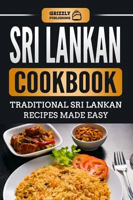 Sri Lankisches Kochbuch: Traditionelle srilankische Rezepte leicht gemacht - Sri Lankan Cookbook: Traditional Sri Lankan Recipes Made Easy