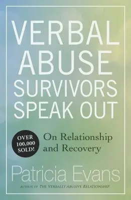 Verbale Misshandlung: Überlebende sprechen über Beziehung und Genesung - Verbal Abuse: Survivors Speak Out on Relationship and Recovery