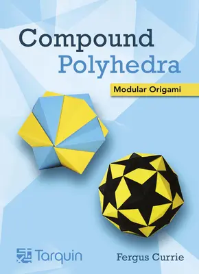 Zusammengesetzte Polyeder: Modulares Origami - Compound Polyhedra: Modular Origami