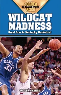 Wildcat-Wahnsinn: Große Ären im Kentucky Basketball - Wildcat Madness: Great Eras in Kentucky Basketball