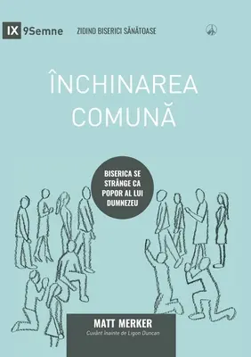 nchinarea comună (Gemeinsame Anbetung) (Rumänisch): Wie sich die Kirche als Volk Gottes versammelt - nchinarea comună (Corporate Worship) (Romanian): How the Church Gathers As God's People