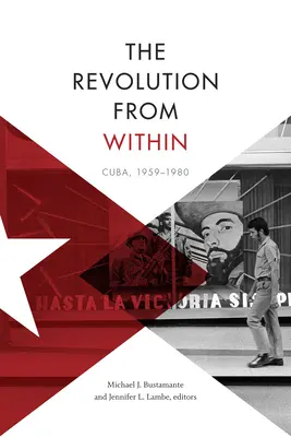 Die Revolution von innen: Kuba, 1959-1980 - The Revolution from Within: Cuba, 1959-1980