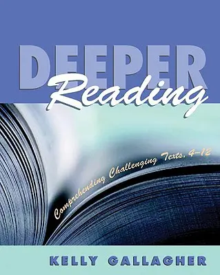 Tieferes Lesen: Herausfordernde Texte verstehen, 4-12 - Deeper Reading: Comprehending Challenging Texts, 4-12