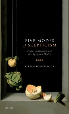 Fünf Modi des Skeptizismus: Sextus Empiricus und die agrippanischen Modi - Five Modes of Scepticism: Sextus Empiricus and the Agrippan Modes