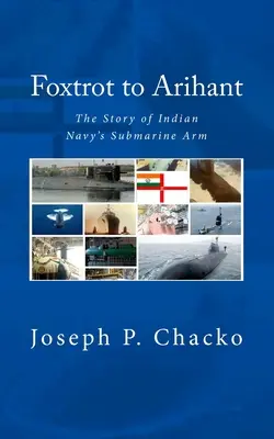 Foxtrott zur Arihant: Die Geschichte der U-Boot-Armee der indischen Marine (N. (Retd) Sushil K.) - Foxtrot to Arihant: The Story of Indian Navy's Submarine Arm (N. (Retd) Sushil K.)