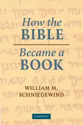 Wie die Bibel zu einem Buch wurde: Die Textualisierung des antiken Israel - How the Bible Became a Book: The Textualization of Ancient Israel