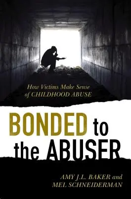 An den Missbraucher gebunden: Wie Opfer dem Missbrauch in der Kindheit einen Sinn geben - Bonded to the Abuser: How Victims Make Sense of Childhood Abuse