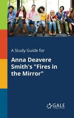 Ein Studienführer für Anna Deavere Smiths Fires in the Mirror - A Study Guide for Anna Deavere Smith's Fires in the Mirror