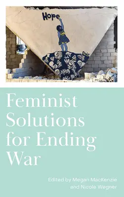Feministische Lösungen zur Beendigung des Krieges - Feminist Solutions for Ending War