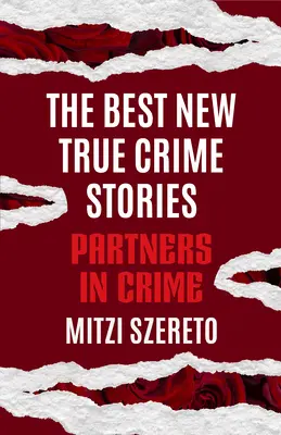 Die besten neuen True-Crime-Geschichten: Partner im Verbrechen: (Wahre Verbrechensgeschenke) - The Best New True Crime Stories: Partners in Crime: (True Crime Gift)