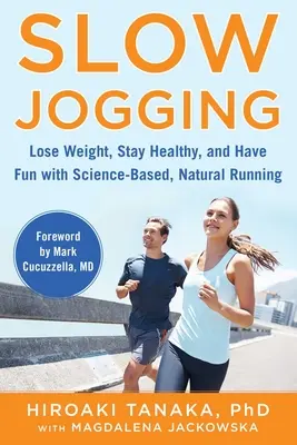 Langsam joggen: Abnehmen, gesund bleiben und Spaß haben mit wissenschaftlich fundiertem, natürlichem Laufen - Slow Jogging: Lose Weight, Stay Healthy, and Have Fun with Science-Based, Natural Running