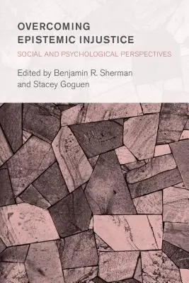 Epistemische Ungerechtigkeit überwinden: Soziale und psychologische Perspektiven - Overcoming Epistemic Injustice: Social and Psychological Perspectives