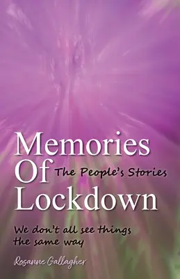 Erinnerungen an Lockdown: Die Geschichten des Volkes: Wir sehen nicht alle Dinge auf die gleiche Weise - Memories of Lockdown: The Peoples Stories: We dont all see things the same way