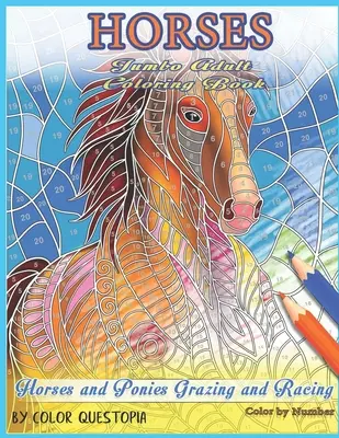 Horses Jumbo Adult Coloring Book - Pferde und Ponys auf der Weide und beim Rennen Ausmalen nach Zahlen - Horses Jumbo Adult Coloring Book - Horses and Ponies Grazing and Racing Color By Number