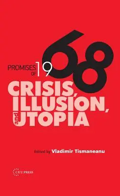 Die Versprechen von 1968: Krise, Illusion und Utopie - Promises of 1968: Crisis, Illusion and Utopia