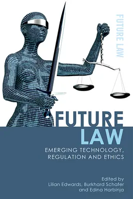 Recht der Zukunft: Aufstrebende Technologie, Regulierung und Ethik - Future Law: Emerging Technology, Regulation and Ethics