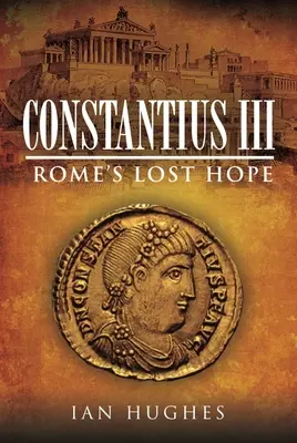 Constantius III.: Roms verlorene Hoffnung - Constantius III: Rome's Lost Hope