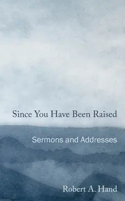 Seit ihr auferweckt worden seid: Predigten und Ansprachen - Since You Have Been Raised: Sermons and Addresses