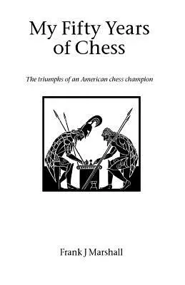 Meine fünfzig Jahre Schach - My Fifty Years of Chess