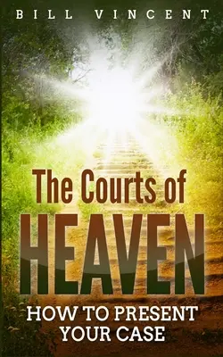 Die Gerichte des Himmels: Wie Sie Ihren Fall vortragen - The Courts of Heaven: How to Present Your Case