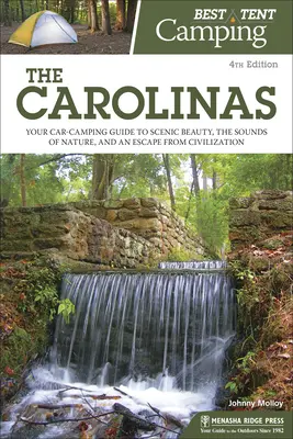 Bestes Zelt-Camping: Die Carolinas: Ihr Campingführer für landschaftliche Schönheit, Naturgeräusche und eine Flucht aus der Zivilisation - Best Tent Camping: The Carolinas: Your Car-Camping Guide to Scenic Beauty, the Sounds of Nature, and an Escape from Civilization