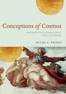 Konzeptionen des Kosmos: Von Mythen zum sich beschleunigenden Universum: Eine Geschichte der Kosmologie - Conceptions of Cosmos: From Myths to the Accelerating Universe: A History of Cosmology