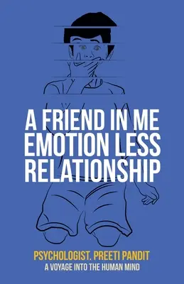 Ein Freund in mir Emotionslose Beziehung: Eine Reise in den menschlichen Geist - A Friend in Me Emotion Less Relationship: A Voyage into the Human Mind