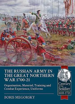 Die russische Armee im Großen Nordischen Krieg 1700-21: Organisation, Material, Ausbildung und Kampferfahrung, Uniformen - The Russian Army in the Great Northern War 1700-21: Organisation, Materiel, Training and Combat Experience, Uniforms