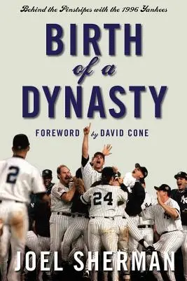 Die Geburt einer Dynastie: Mit den Yankees 1996 hinter den Nadelstreifen - Birth of a Dynasty: Behind the Pinstripes with the 1996 Yankees