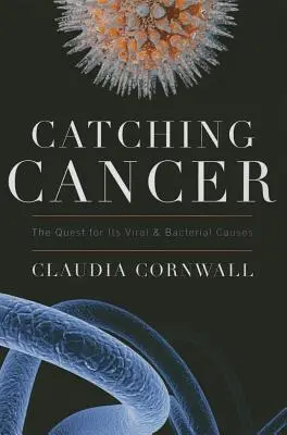 Dem Krebs auf der Spur: Die Suche nach den viralen und bakteriellen Ursachen - Catching Cancer: The Quest for Its Viral and Bacterial Causes