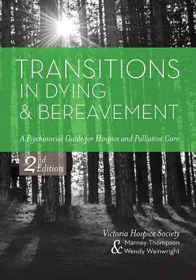 Übergänge in der Sterbe- und Trauerbegleitung: Ein psychosozialer Leitfaden für Hospiz und Palliativmedizin - Transitions in Dying and Bereavement: A Psychosocial Guide for Hospice and Palliative Care