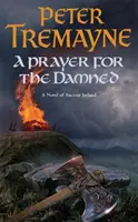 Gebet für die Verdammten (Schwester Fidelma Krimis Buch 17) - Ein verworrener keltischer Krimi voller Verrat und Blutvergießen - Prayer for the Damned (Sister Fidelma Mysteries Book 17) - A twisty Celtic mystery filled with treachery and bloodshed