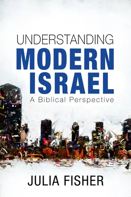 Das moderne Israel verstehen: Eine biblische Perspektive - Understanding Modern Israel: A Biblical Perspective