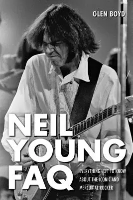 Neil Young FAQ: Alles, was man noch über den ikonischen und wankelmütigen Rocker wissen muss - Neil Young FAQ: Everything Left to Know About the Iconic and Mercurial Rocker