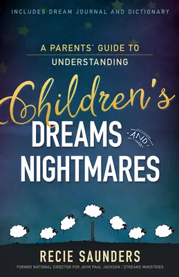 Ein Leitfaden für Eltern zum Verständnis der Träume und Alpträume ihrer Kinder - A Parents' Guide to Understanding Children's Dreams and Nightmares